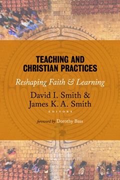 portada Teaching and Christian Practices: Reshaping Faith and Learning (in English)