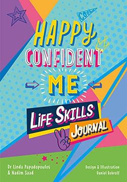 portada Happy Confident Me: Life Skills Journal: Developing Children's Self-Esteem, Optimism, Resilience & Mindfulness Through 60 Fun and Engaging (en Inglés)