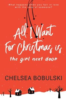 portada All i Want for Christmas is the Girl Next Door: A ya Holiday Romance: 1 (en Inglés)