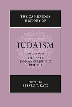portada The Cambridge History of Judaism: Volume 4, the Late Roman-Rabbinic Period Hardback: Late Roman-Rabbinic Period v. 4, (en Inglés)