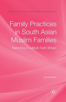 portada Family Practices in South Asian Muslim Families: Parenting in a Multi-Faith Britain (en Inglés)
