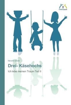 portada Drei- Käsehochs: Ich lebe meinen Traum Teil II (German Edition)