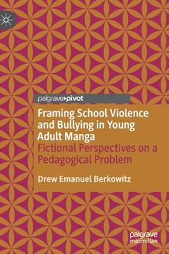 portada Framing School Violence and Bullying in Young Adult Manga: Fictional Perspectives on a Pedagogical Problem (en Inglés)