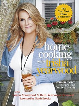 portada Home Cooking With Trisha Yearwood: Stories and Recipes to Share With Family and Friends (en Inglés)