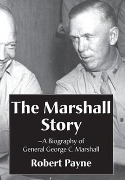 portada The Marshall Story, A Biography of General George C. Marshall