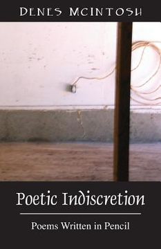 portada Poetic Indiscretion: Poems Written in Pencil (en Inglés)