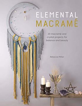 portada Elemental Macramé: 20 Macramé and Crystal Projects for Balance and Beauty (en Inglés)