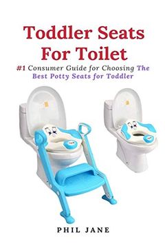 portada Toddler Seats for Toilet: #1 Consumer Guide for Choosing the Best Potty Seats for Toddler (en Inglés)
