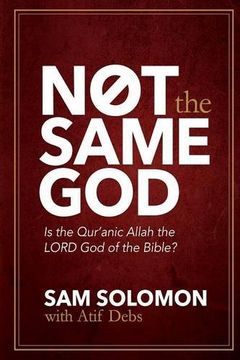 portada Not the Same God: Is the Qur'an Allah the LORD God of the Bible? (en Inglés)