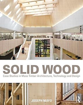 portada Solid Wood: Case Studies in Mass Timber Architecture, Technology and Design