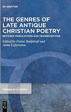 portada The Genres of Late Antique Christian Poetry: Between Modulations and Transpositions: 86 (Trends in Classics - Supplementary Volumes, 86) 