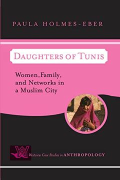 portada Daughters of Tunis: Women, Family, and Networks in a Muslim City (Case Studies in Anthropology) (in English)