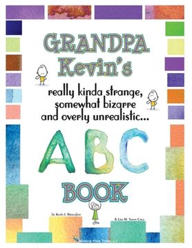 portada Grandpa Kevin's... ABC Book: really Kinda Strange, Somewhat Bizarre, and Overly Unrealistic... (in English)