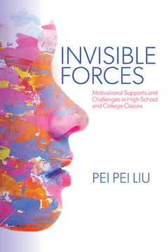 portada Invisible Forces: Motivational Supports and Challenges in High School and College Classes (en Inglés)