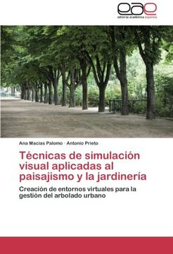 portada Técnicas de Simulación Visual Aplicadas al Paisajismo y la Jardinería: Creación de Entornos Virtuales Para la Gestión del Arbolado Urbano