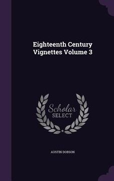 portada Eighteenth Century Vignettes Volume 3 (in English)