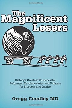 portada The Magnificent Losers: History's Greatest Unsuccessful Reformers, Revolutionaries and Fighters for Freedom and Justice (en Inglés)
