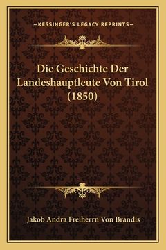 portada Die Geschichte Der Landeshauptleute Von Tirol (1850) (in German)
