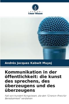 portada Kommunikation in der öffentlichkeit: die kunst des sprechens, des überzeugens und des überzeugens (in German)