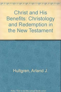 portada Christ and his Benefits: Christology and Redemption in the new Testament (en Inglés)