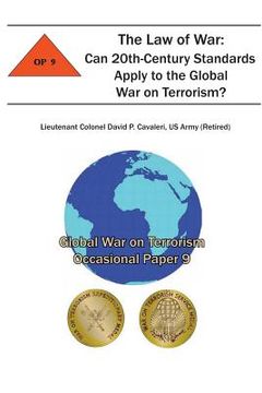 portada The Law of War: Can 20th-Century Standards Apply to the Global War on Terrorism?: Global War on Terrorism Occasional Paper 9 (en Inglés)