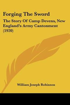 portada forging the sword: the story of camp devens, new england's army cantonment (1920) (en Inglés)