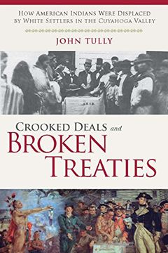 portada Crooked Deals and Broken Treaties: How American Indians Were Displaced by White Settlers in the Cuyahoga Valley (in English)