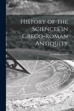 portada History of the Sciences in Greco-Roman Antiquity (en Inglés)