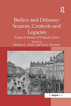 portada Berlioz and Debussy: Sources, Contexts and Legacies: Essays in Honour of François Lesure (en Inglés)
