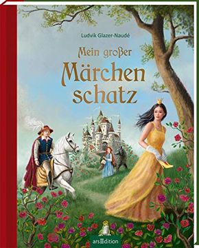 portada Mein Großer Märchenschatz: Die Schönsten Märchen von den Gebrüdern Grimm, Hans Christian Andersen, Wilhelm Hauff und Charles Perrault