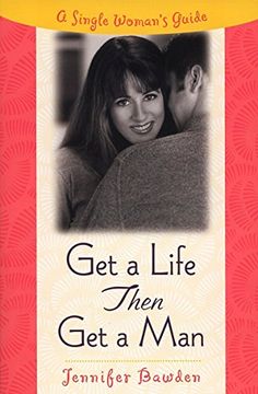 portada Get a Life, Then get a Man: A Single Woman's Guide (en Inglés)