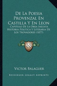 portada De la Poesia Provenzal en Castilla y en Leon: Capitulo de la Obra Inedita Historia Politica y Literaria de los Trovadores (1877)
