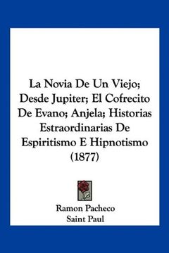 portada La Novia de un Viejo; Desde Jupiter; El Cofrecito de Evano; Anjela; Historias Estraordinarias de Espiritismo e Hipnotismo (1877)