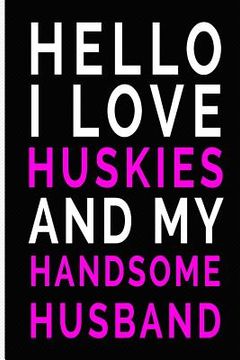 portada Hello I Love Huskies and My Handsome Husband (en Inglés)