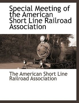 portada special meeting of the american short line railroad association (en Inglés)