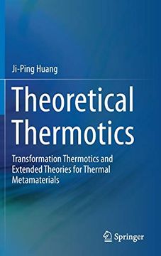 portada Theoretical Thermotics: Transformation Thermotics and Extended Theories for Thermal Metamaterials (en Inglés)