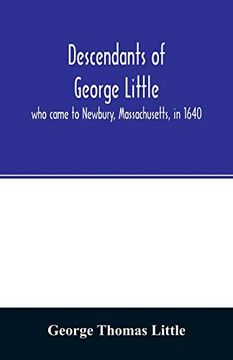 portada Descendants of George Little; Who Came to Newbury; Massachusetts; In 1640 (en Inglés)