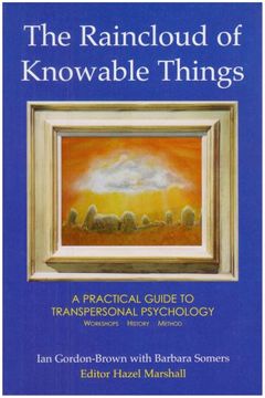 portada The Raincloud of Knowable Things: A Practical Guide to Transpersonal Psychology: Workshops: History: Method (Wisdom of the Transpersonal)