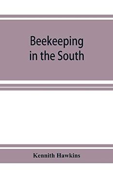 portada Beekeeping in the South; A Handbook on Seasons; Methods and Honey Flora of the Fifteen Southern States (en Inglés)