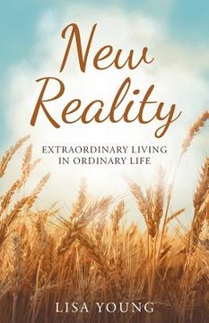 portada New Reality: Extraordinary Living in Ordinary Life (en Inglés)