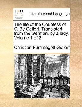 portada the life of the countess of g. by gellert. translated from the german, by a lady. volume 1 of 2