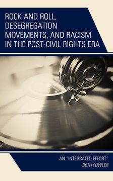 portada Rock and Roll, Desegregation Movements, and Racism in the Post-Civil Rights Era: An "Integrated Effort" (in English)