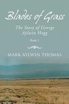 portada Blades of Grass: The Story of George Aylwin Hogg (en Inglés)