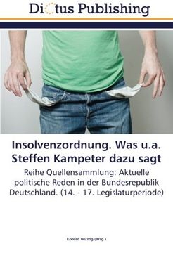 portada Insolvenzordnung. Was u.a. Steffen Kampeter dazu sagt: Reihe Quellensammlung: Aktuelle politische Reden in der Bundesrepublik Deutschland. (14. - 17. Legislaturperiode)