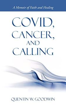 portada Covid, Cancer, and Calling: A Memoir of Faith and Healing (en Inglés)