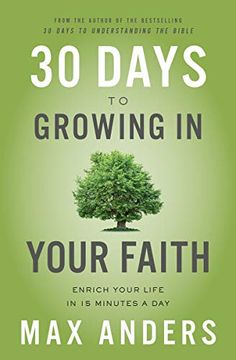 portada 30 Days to Growing in Your Faith: Enrich Your Life in 15 Minutes a day (in English)