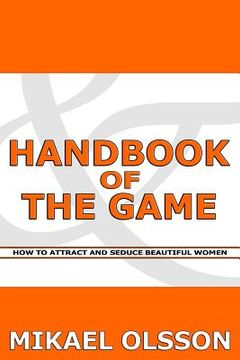 portada Handbook of The Game: How to Attract and Seduce Beautiful Women (en Inglés)