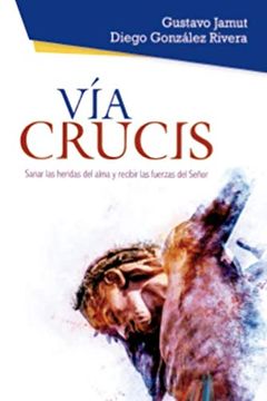 portada Vía Crucis - Sanar las Heridas del Alma y Recibir las Fuerzas del Señor (in Spanish)