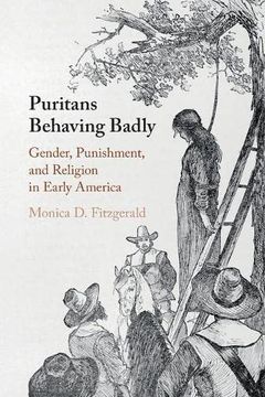 portada Puritans Behaving Badly: Gender, Punishment, and Religion in Early America (en Inglés)