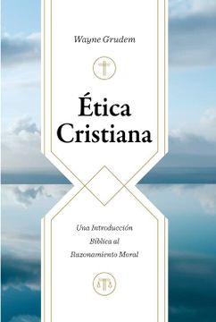 portada Ética Cristiana: Una Introducción Bíblica al Razonamiento Moral